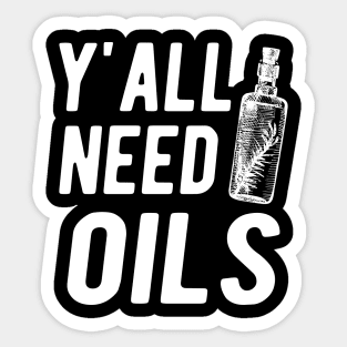 Essential Oil - Y'all Need Oils Sticker